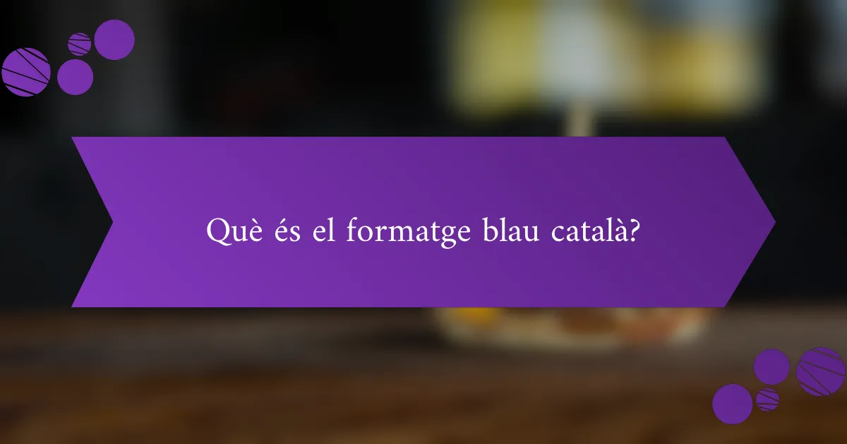 Què és el formatge blau català?