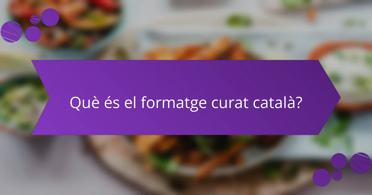 Què és el formatge curat català?