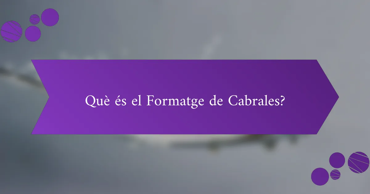 Què és el Formatge de Cabrales?