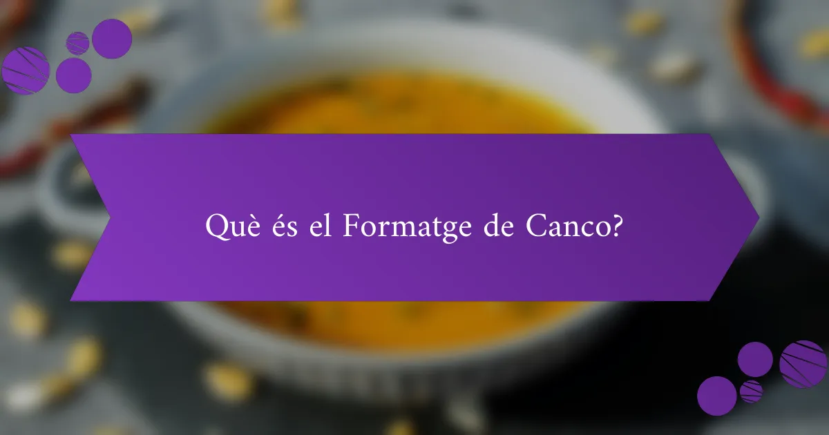 Què és el Formatge de Canco?