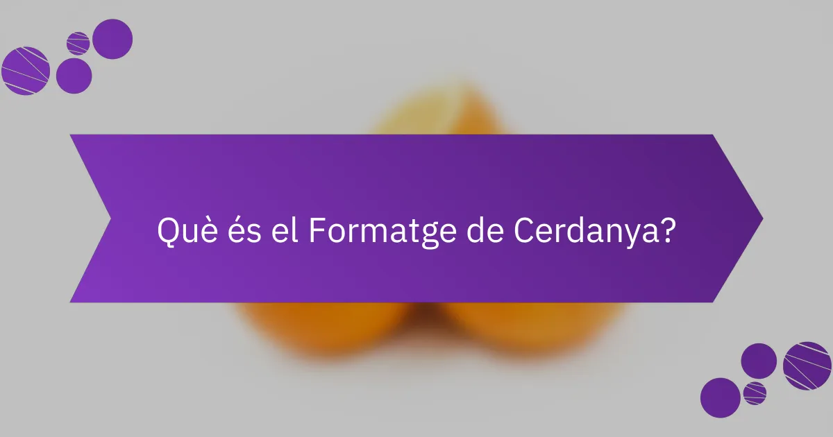 Què és el Formatge de Cerdanya?