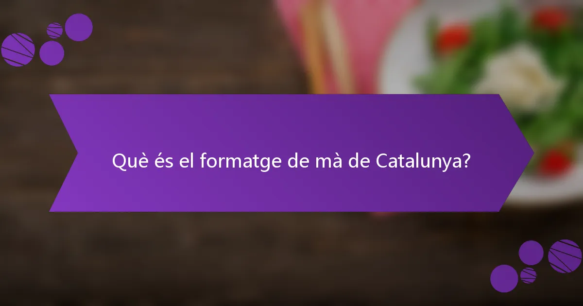 Què és el formatge de mà de Catalunya?