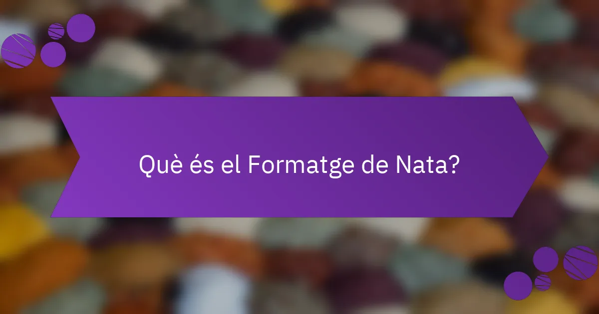 Què és el Formatge de Nata?