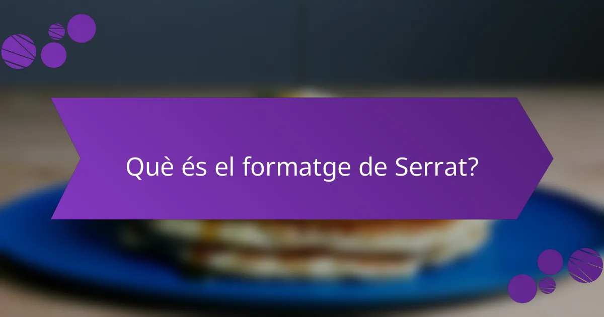Què és el formatge de Serrat?