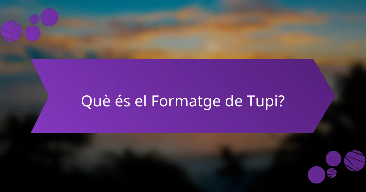 Què és el Formatge de Tupi?