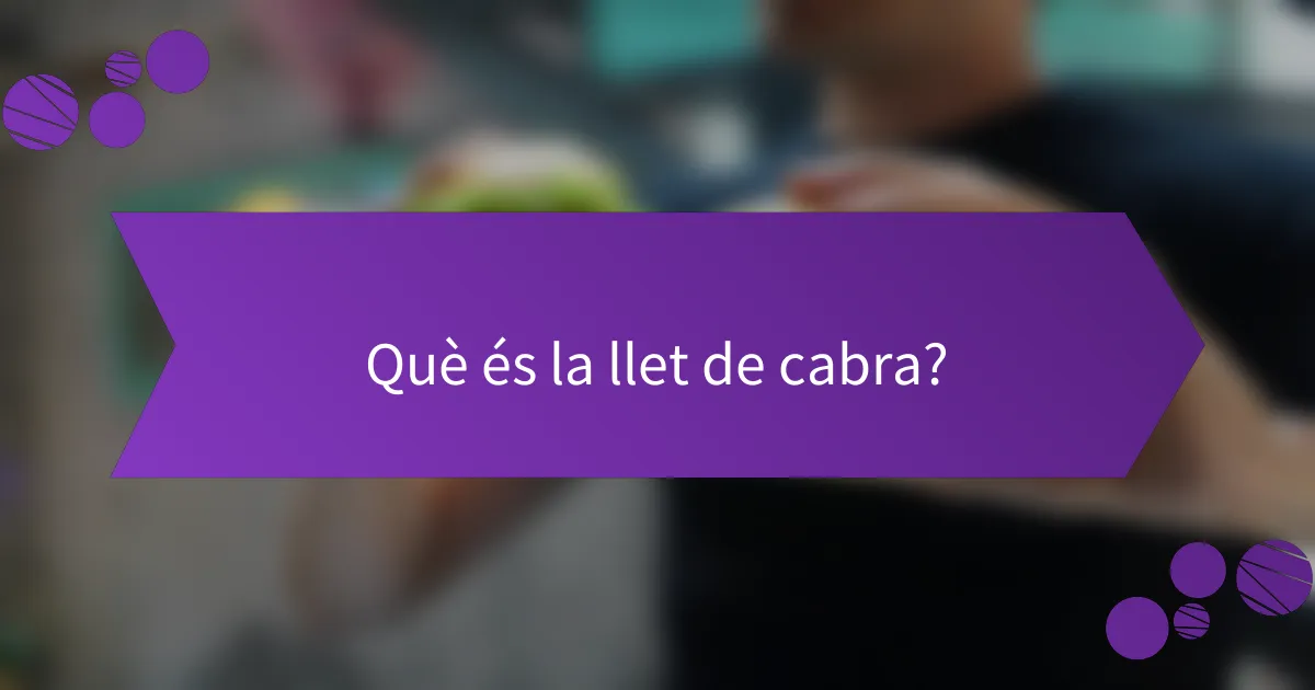 Què és la llet de cabra?