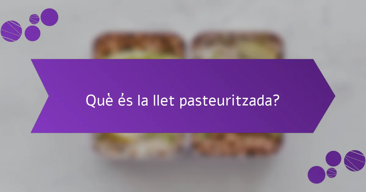 Què és la llet pasteuritzada?