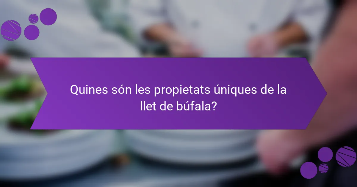 Quines són les propietats úniques de la llet de búfala?