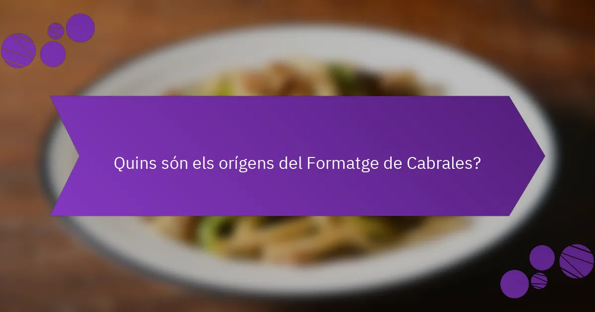 Quins són els orígens del Formatge de Cabrales?